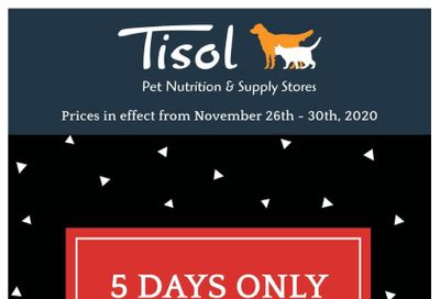 Tisol Pet Nutrition & Supply Stores Black Friday Flyer November 26 to 30