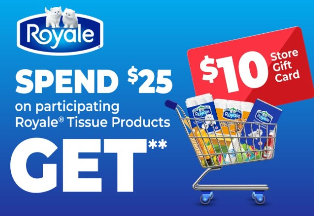 Spend $25 on Royale tissue products and get $10 store gift card