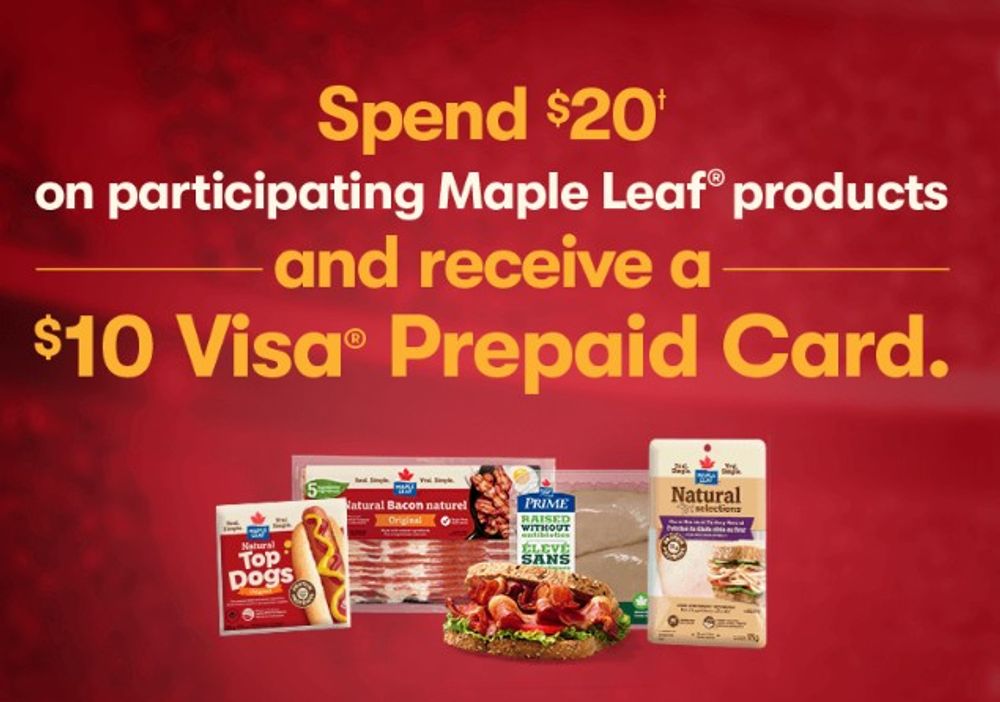 Get a $10 Visa Prepaid card when you spend $20 on participating Maple Leaf products