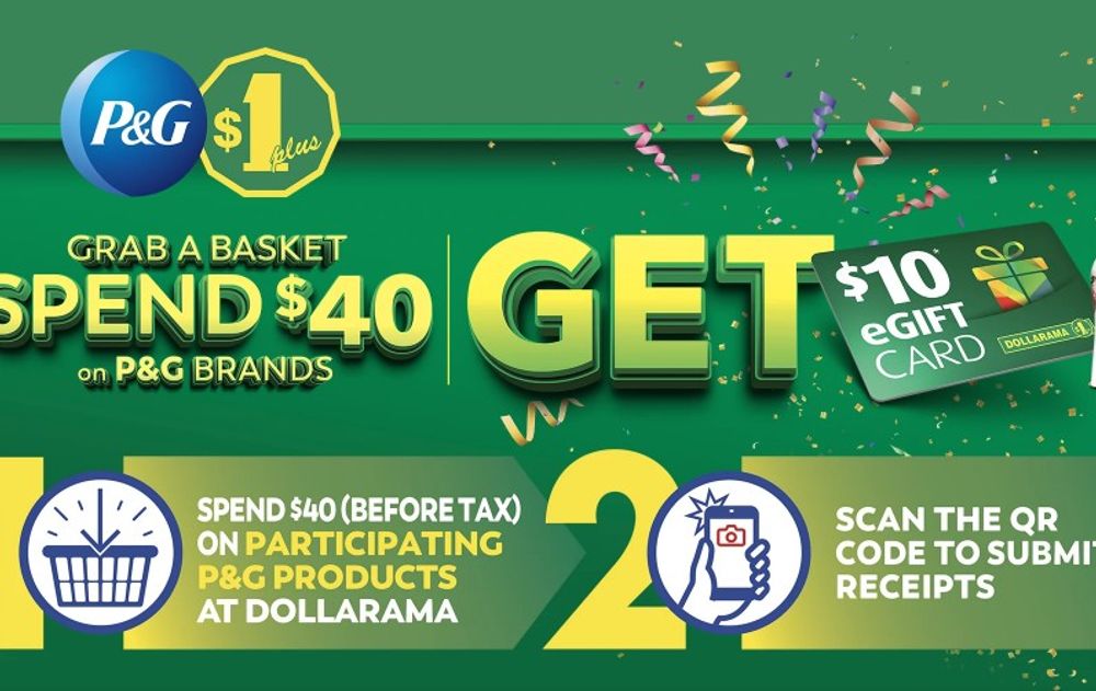 Get a $10 Dollarama gift card when you spend $40 on P&G products, valid at Dollarama stores only